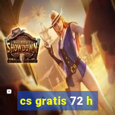 cs gratis 72 h